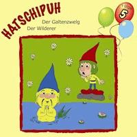 Hatschipuh, Folge 5: Der Galtenwelg & Der Wilderer - Ulrich König - Hörbuch