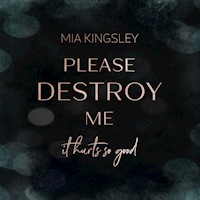 Please Destroy Me - Mia Kingsley - E-Book + Hörbuch
