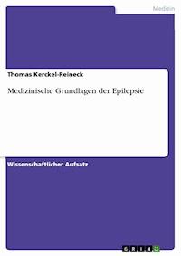 Medizinische Grundlagen der Epilepsie - Thomas Kerckel-Reineck - E-Book