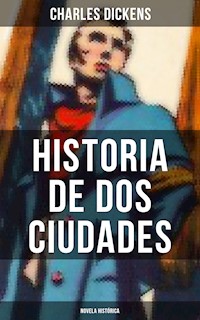 Historia de dos ciudades (Novela histórica) - Charles Dickens. - E-Book