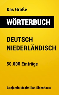 Das Große Wörterbuch Deutsch - Niederländisch - Benjamin Maximilian Eisenhauer - E-Book