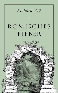Römisches Fieber - Richard Voß - E-Book