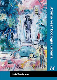 ¿Cómo ves? Ecología urbana - Luis Zambrabo - E-Book