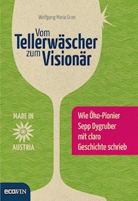 Vom Tellerwäscher zum Visionär - Wolfgang Maria Gran - E-Book