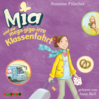 Mia und die mega-giga-irre Klassenfahrt - Mia 8 - Susanne Fülscher - Hörbuch