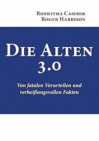 Die Alten 3.0 - Roswitha Casimir - E-Book