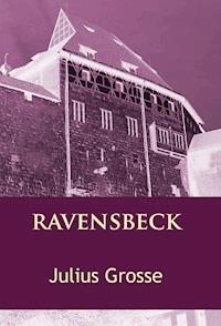 Ravensbeck - Julius Grosse - E-Book
