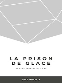 La Prison de glace - José Moselli - E-Book