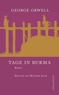 Tage in Burma - George Orwell - E-Book