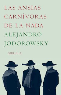 Las ansias carnívoras de la nada - Alejandro Jodorowsky - E-Book