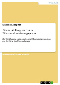 Bilanzerstellung nach dem Bilanzmodernisierungsgesetz - Matthias Zoephel - E-Book