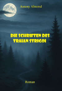 Die Schriften des Traian Strigoi - Antony Almond - E-Book