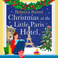 Christmas at the Little Paris Hotel - The BRAND NEW gorgeous, uplifting festive romance from the BESTSELLING author of Summer at the Santorini Bookshop for Christmas 2024 (Unabridged) - Rebecca Raisin - Hörbuch