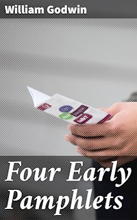 Four Early Pamphlets - William Godwin - E-Book