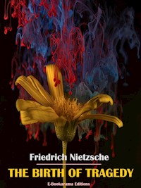 The Birth of Tragedy - Friedrich Nietzsche - E-Book