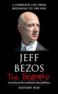 Jeff Bezos: A Complete Life from Beginning to the End - History Hub - E-Book