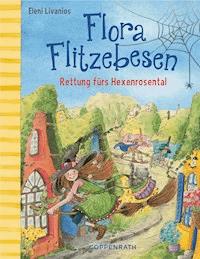 Flora Flitzebesen - Band 4 - Eleni Livanios - E-Book
