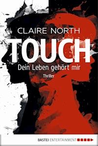 Touch - Dein Leben gehört mir - Claire North - E-Book