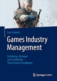 Games Industry Management - Lutz Anderie - E-Book