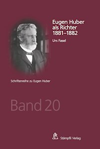 Eugen Huber als Richter 1881-1882 - Urs Fasel - E-Book