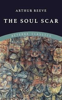 The Soul Scar - Arthur Reeve - E-Book
