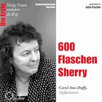 600 Flaschen Sherry - Die Hofpoetin Carol Ann Duffy - Barbara Sichtermann - Hörbuch
