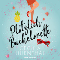 Plötzlich Bachelorette - Cecilia Lilienthal - Hörbuch