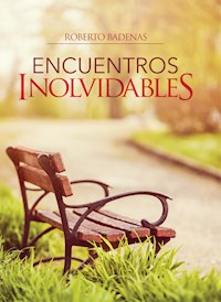 Encuentros inolvidables - Roberto Badenas - E-Book
