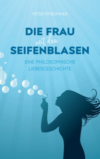 Die Frau mit den Seifenblasen - Peter Pfrommer - E-Book