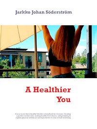 A Healthier You - Jarkko Johan Söderström - E-Book