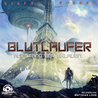 Aufstand der Sklaven - Blutläufer, Band 2 (Ungekürzt) - Stefan Burban - Hörbuch