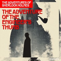 The Adventure of the Engineer's Thumb (The Adventures of Sherlock Holmes, Episode 9) - Sir Arthur Conan Doyle - Hörbuch