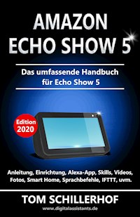 Amazon Echo Show 5 - Das umfassende Handbuch für Echo Show 5 - Tom Schillerhof - E-Book