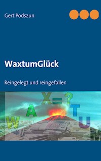 WaxtumGlück - Gert Podszun - E-Book