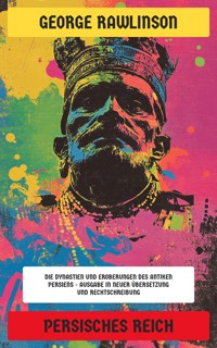 Persisches Reich - Rawlinson George - E-Book