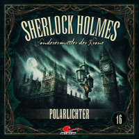 Sherlock Holmes, Sonderermittler der Krone, Folge 16: Polarlichter (ungekürzt) - Silke Walter - Hörbuch