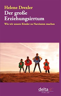 Der große Erziehungsirrtum - Helene Drexler - E-Book