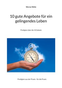 10 gute Angebote für ein gelingendes Leben - Werner Röhle - E-Book