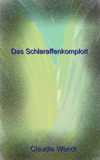 Das Schlaraffenkomplott - Claudia Wendt - E-Book