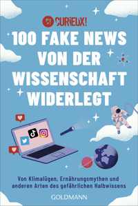 100 Fake News von der Wissenschaft widerlegt - Curieux! - E-Book
