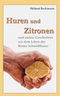 Huren und Zitronen - Helmut Beckmann - E-Book