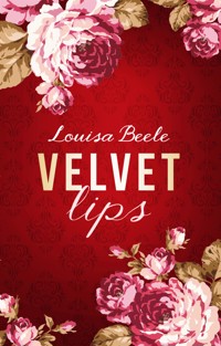 Velvet Lips - Louisa Beele - E-Book