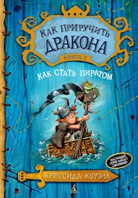 Как приручить дракона. Книга 2. Как стать пиратом - Крессида Коуэлл - E-Book