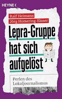 Lepra-Gruppe hat sich aufgelöst - Ralf Heimann - E-Book
