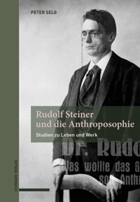 Rudolf Steiner und die Anthroposophie - Peter Selg - E-Book