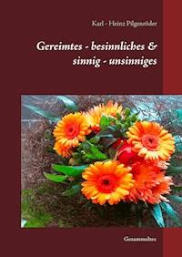 Gereimtes - besinnliches & sinnig - unsinniges - Karl - Heinz Pilgenröder - E-Book