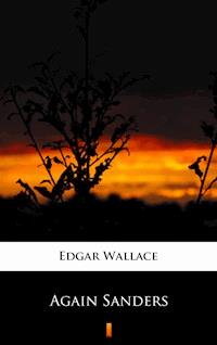 Again Sanders - Edgar Wallace - E-Book