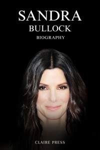 Sandra Bullock Biography - Claire Press - E-Book