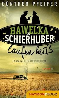 Hawelka & Schierhuber laufen heiß - Günther Pfeifer - E-Book