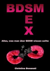 BDSM Sex - Alles was man über BDSM wissen sollte - Christina Bonanati - E-Book